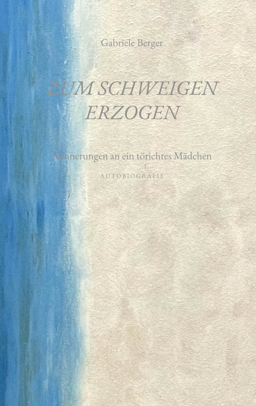 Buchcover: Zum Schweigen erzogen von Gabriele Berger